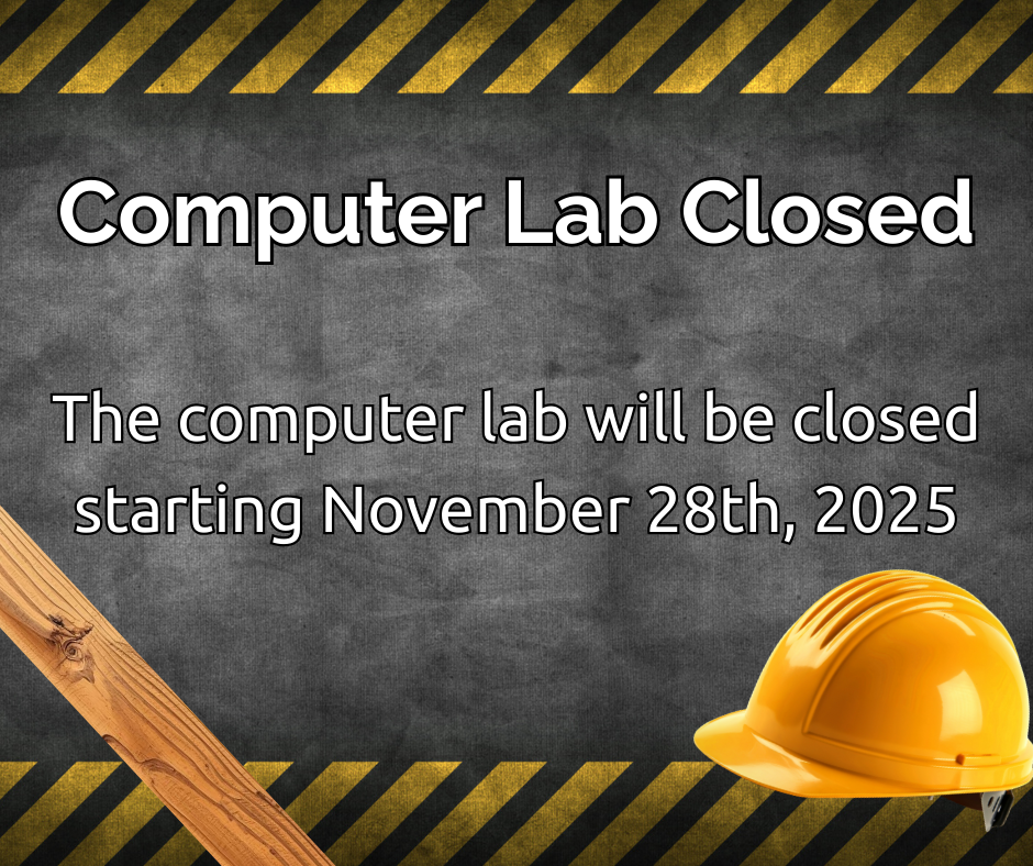 Computer Lab will be closed starting November 28th, 2025